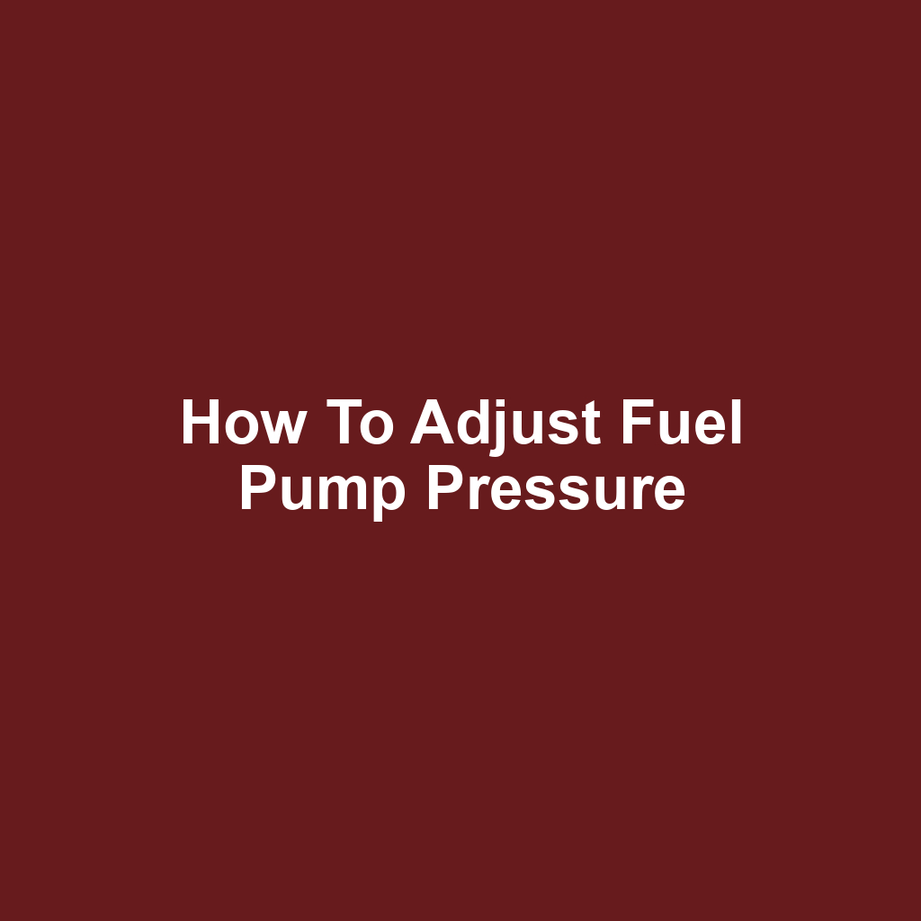 How to Adjust Fuel Pump Pressure