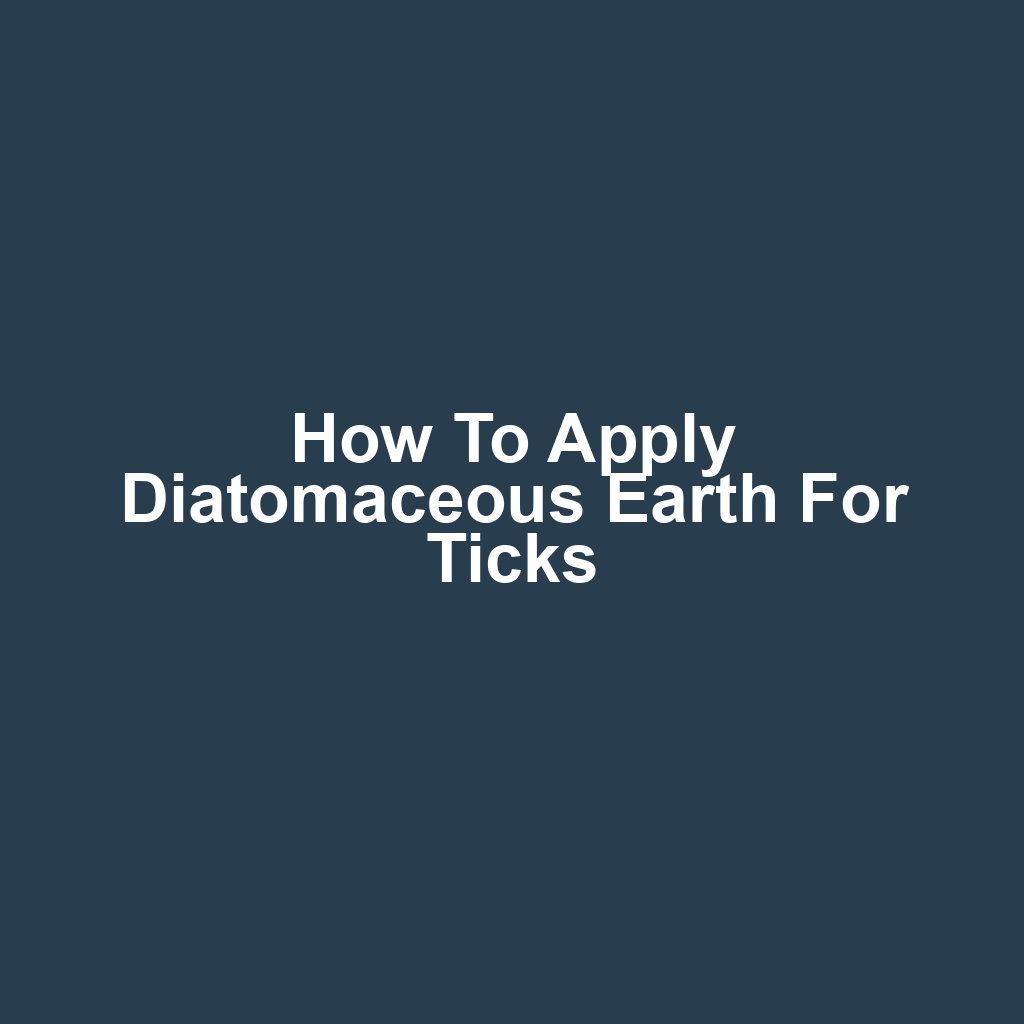 How to Apply Diatomaceous Earth for Ticks