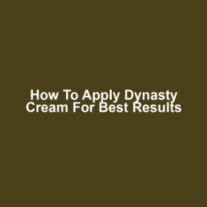 How to Apply Dynasty Cream for Best Results