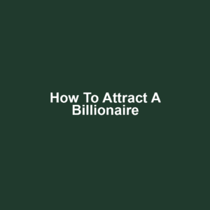 How to Attract a Billionaire