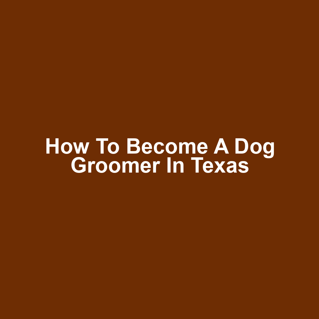 How to Become a Dog Groomer in Texas