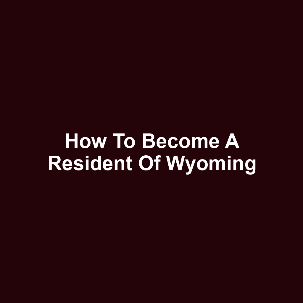 How to Become a Resident of Wyoming