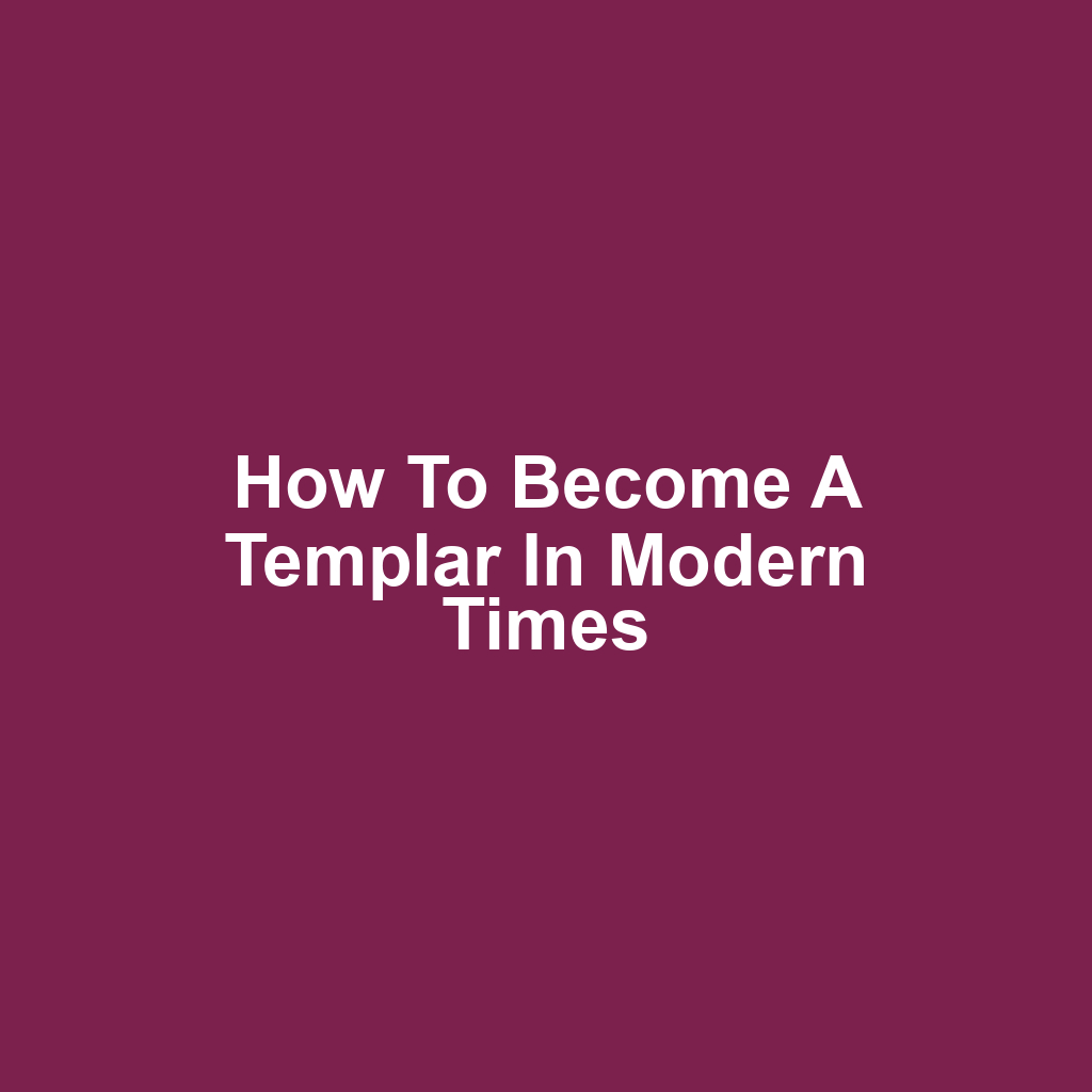How to Become a Templar in Modern Times