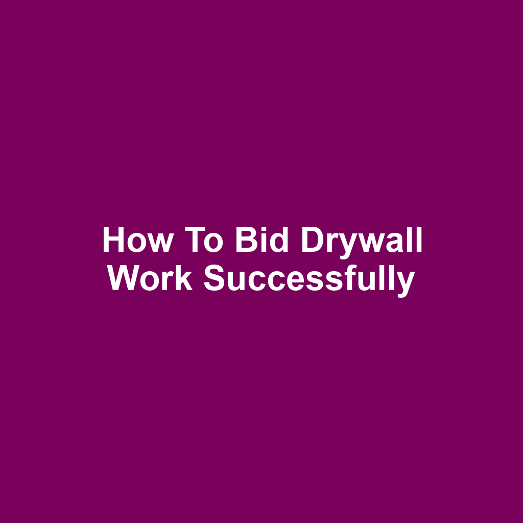 How to Bid Drywall Work Successfully