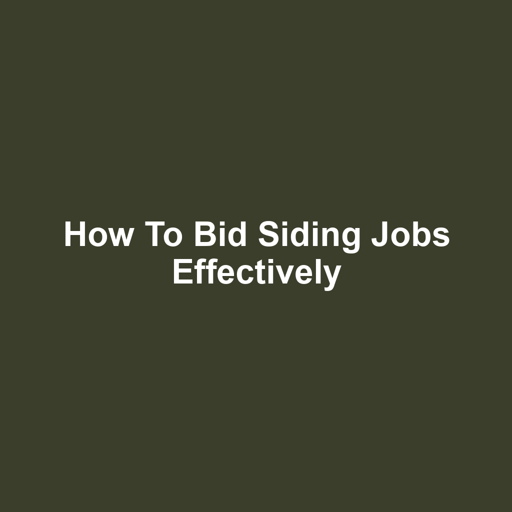 How to Bid Siding Jobs Effectively