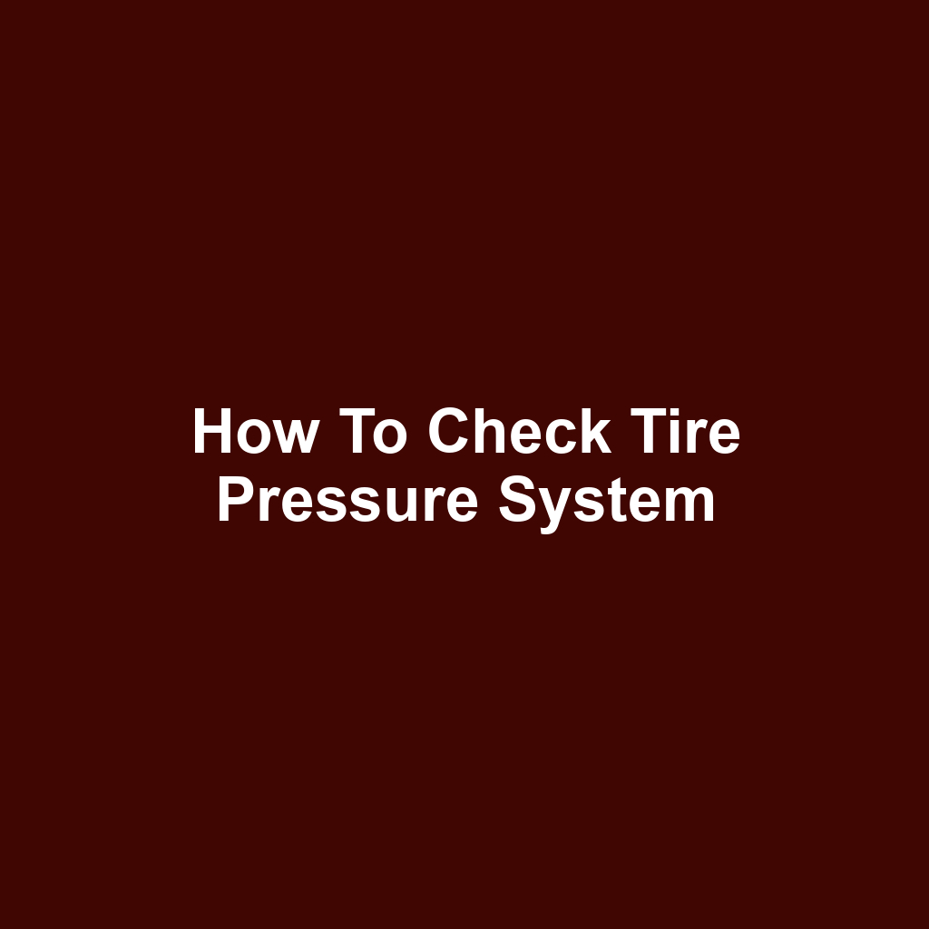 How to Check Tire Pressure System