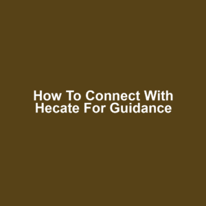 How to connect with hecate for guidance