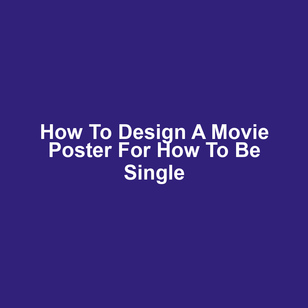 How to Design a Movie Poster for How to Be Single