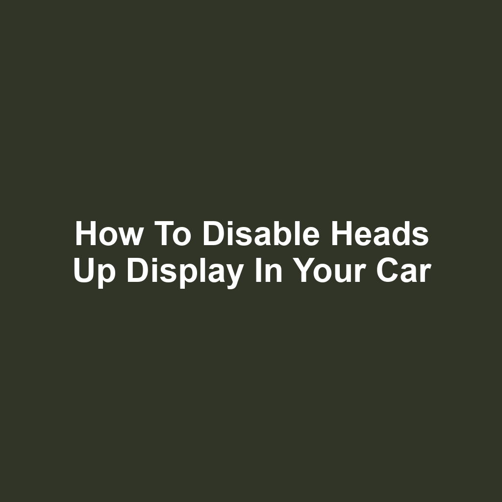 How to Disable Heads Up Display in Your Car