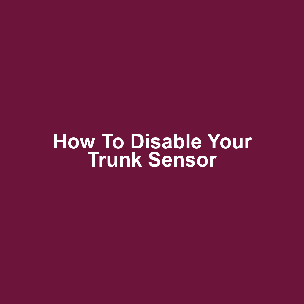How to Disable Your Trunk Sensor