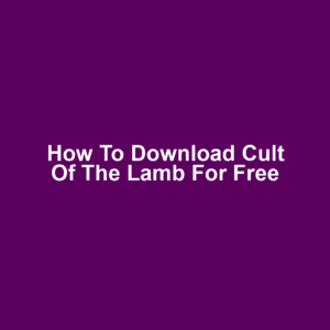 How to Download Cult of the Lamb for Free
