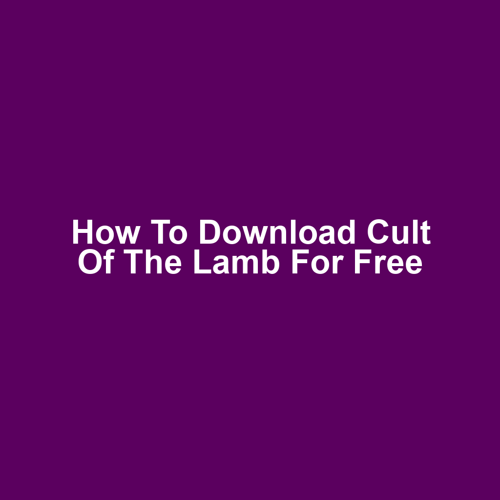 How to Download Cult of the Lamb for Free