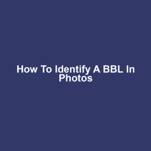 How to Identify a BBL in Photos