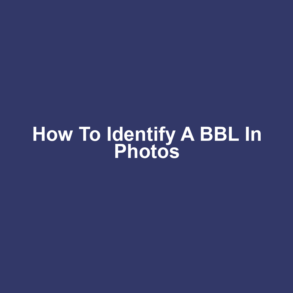 How to Identify a BBL in Photos