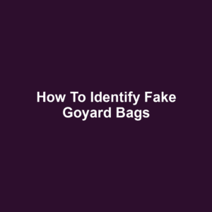 How to Identify Fake Goyard Bags