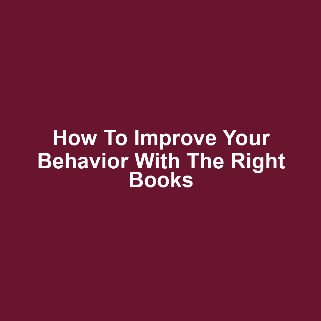 How to improve your behavior with the right books