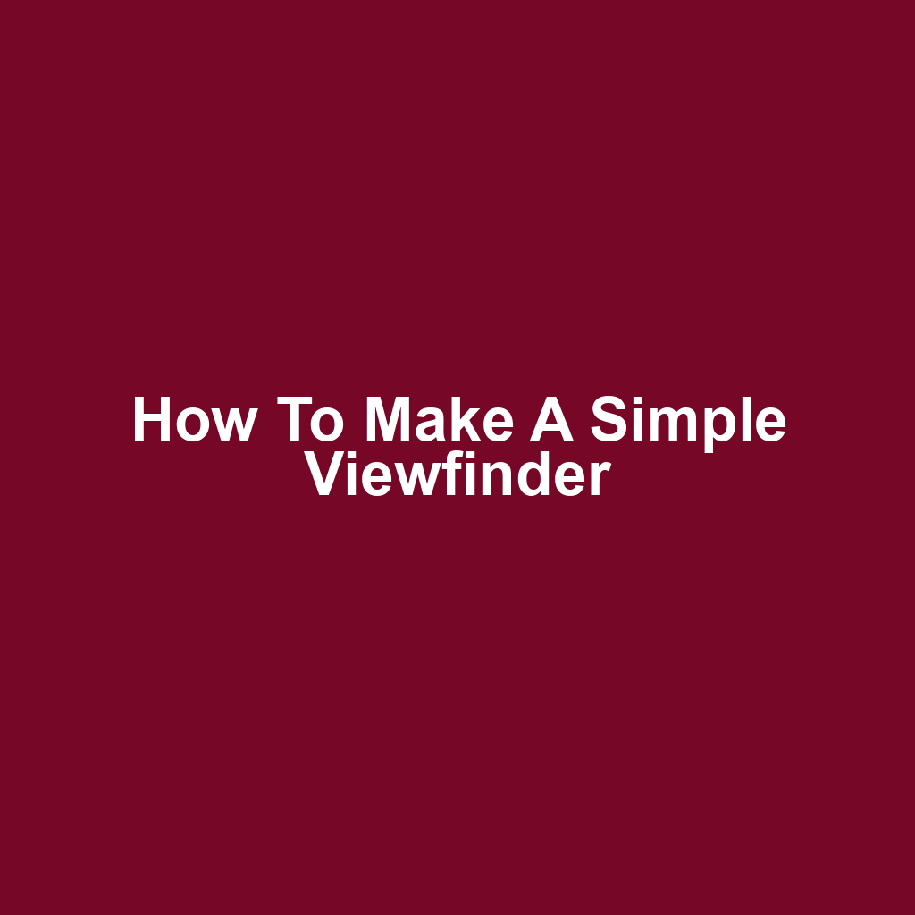 How to Make a Simple Viewfinder