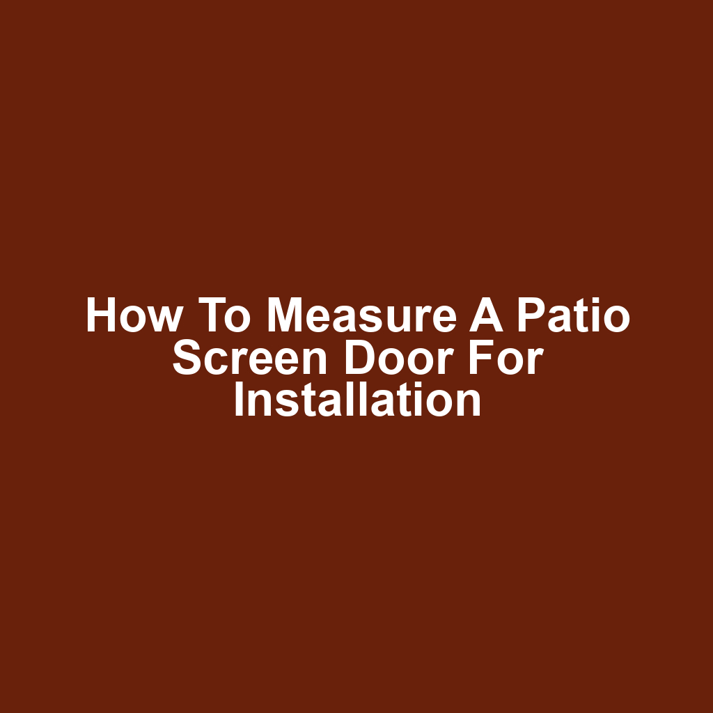 How to Measure a Patio Screen Door for Installation