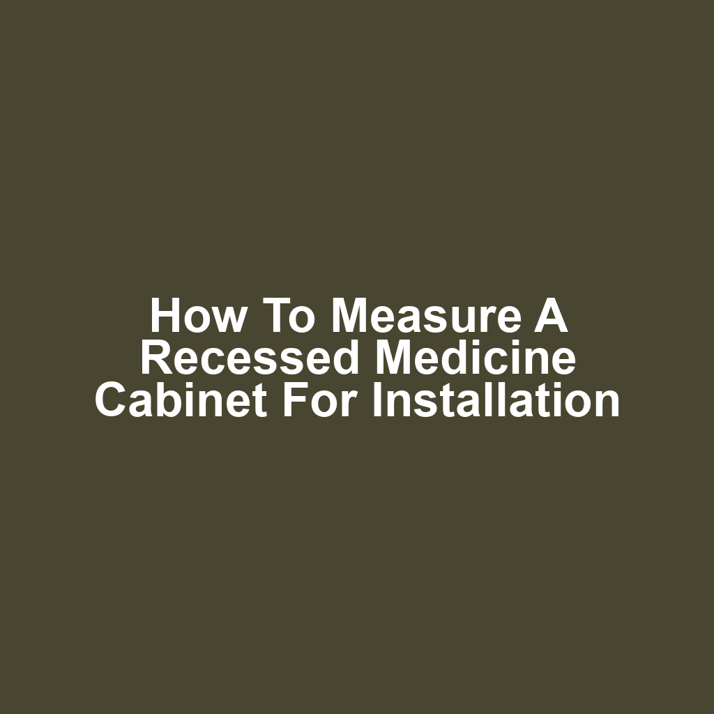How to Measure a Recessed Medicine Cabinet for Installation