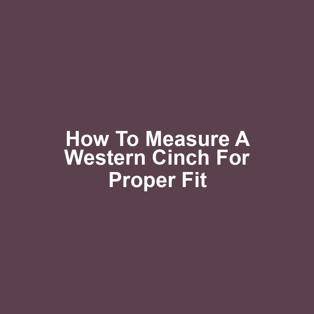 How to Measure a Western Cinch for Proper Fit
