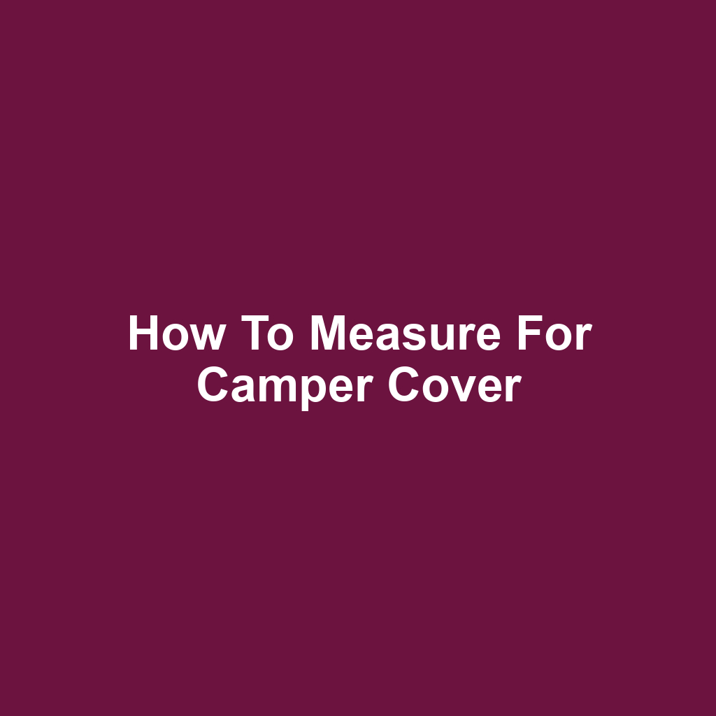 How to Measure for Camper Cover