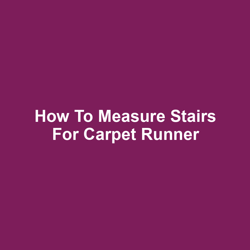 How to Measure Stairs for Carpet Runner