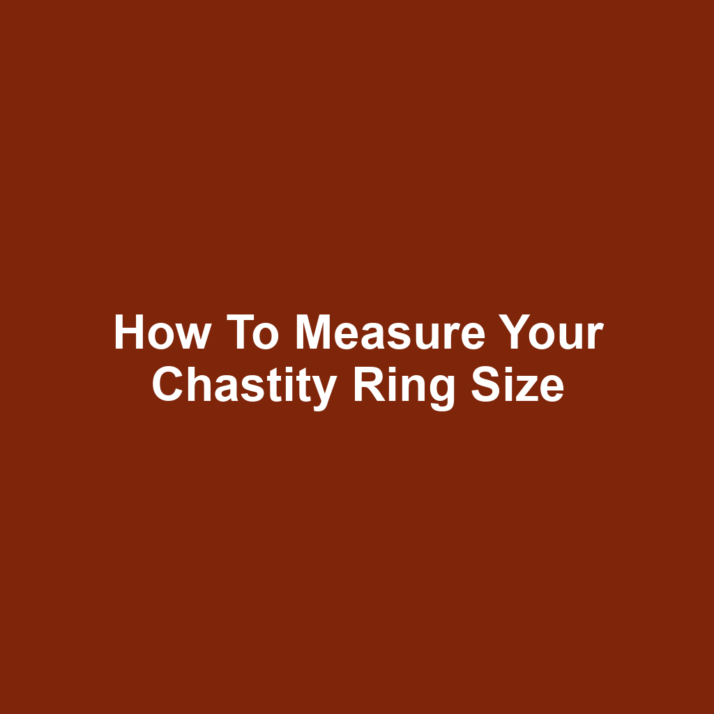 How to Measure Your Chastity Ring Size
