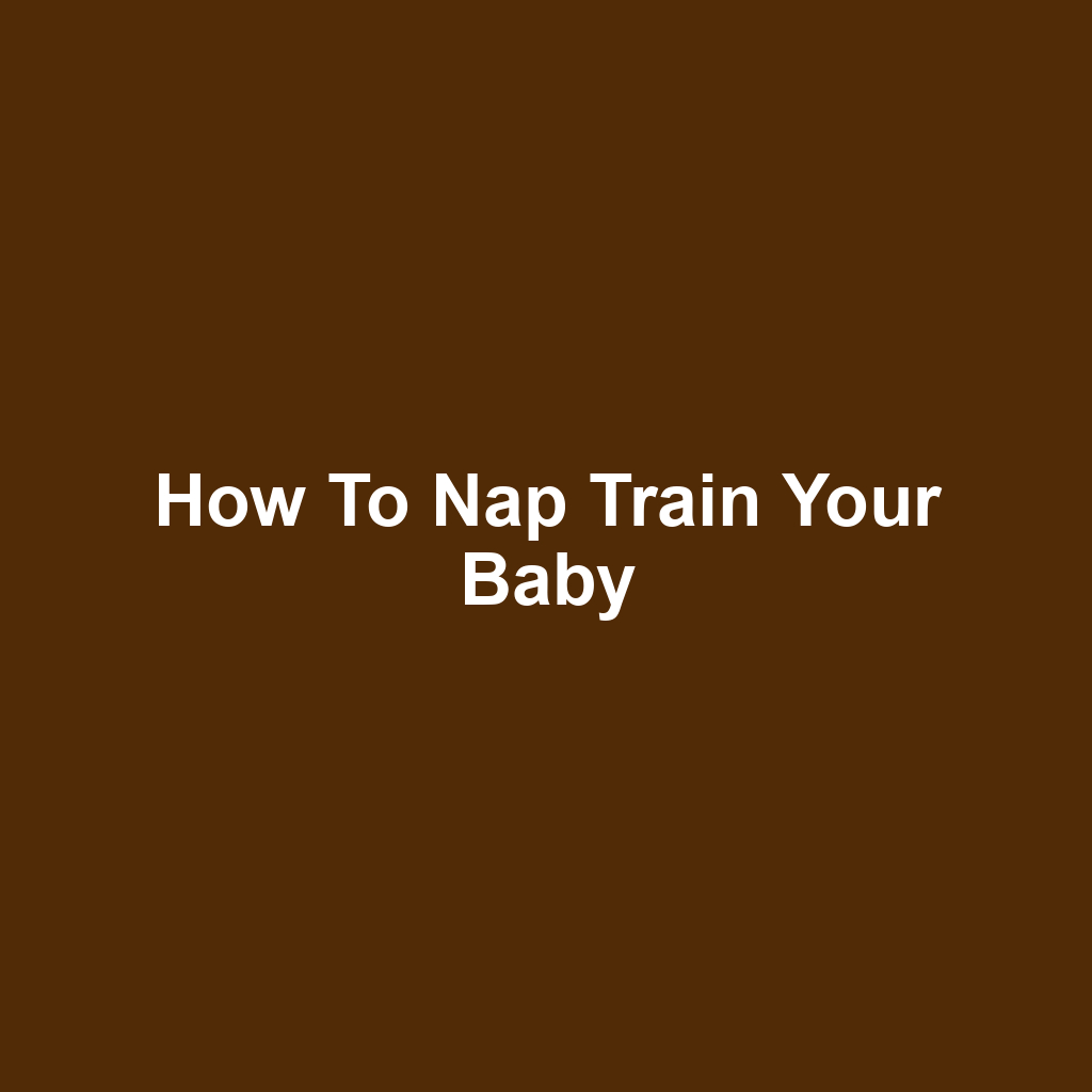 How to Nap Train Your Baby