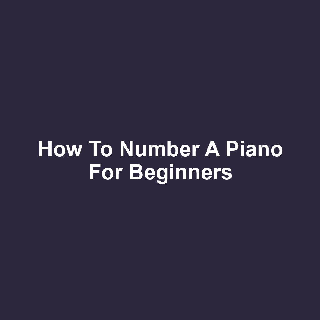 How to Number a Piano for Beginners