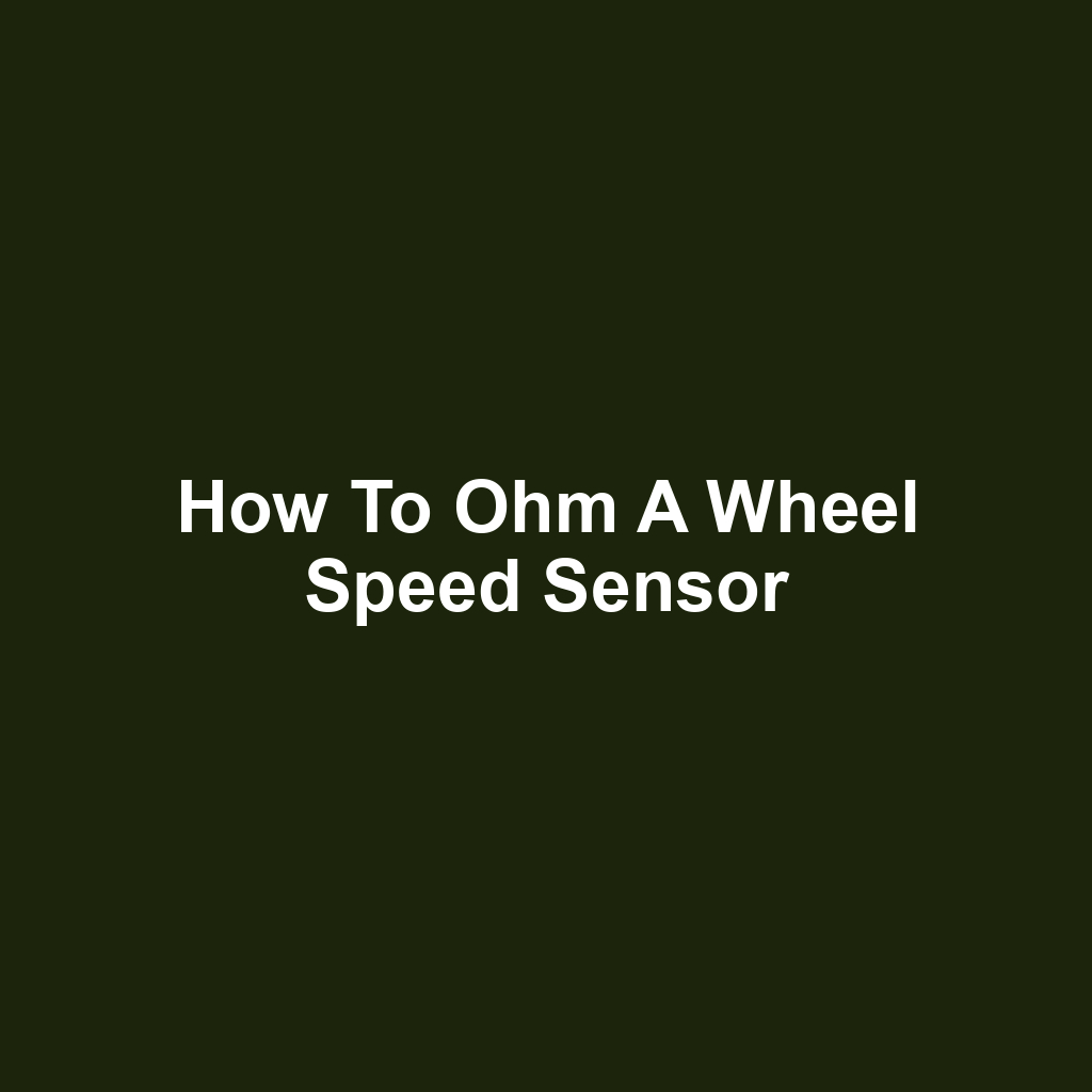 How to Ohm a Wheel Speed Sensor