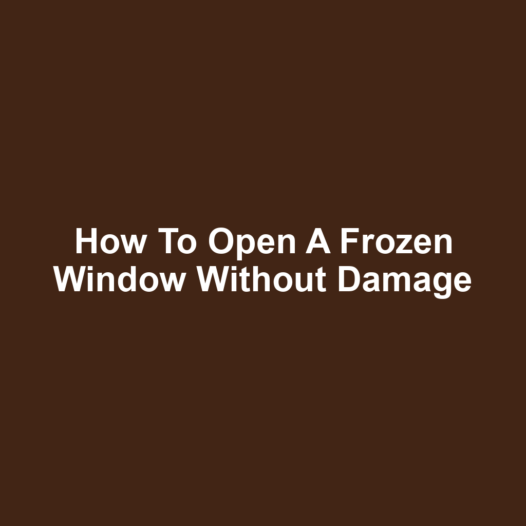 How to open a frozen window without damage