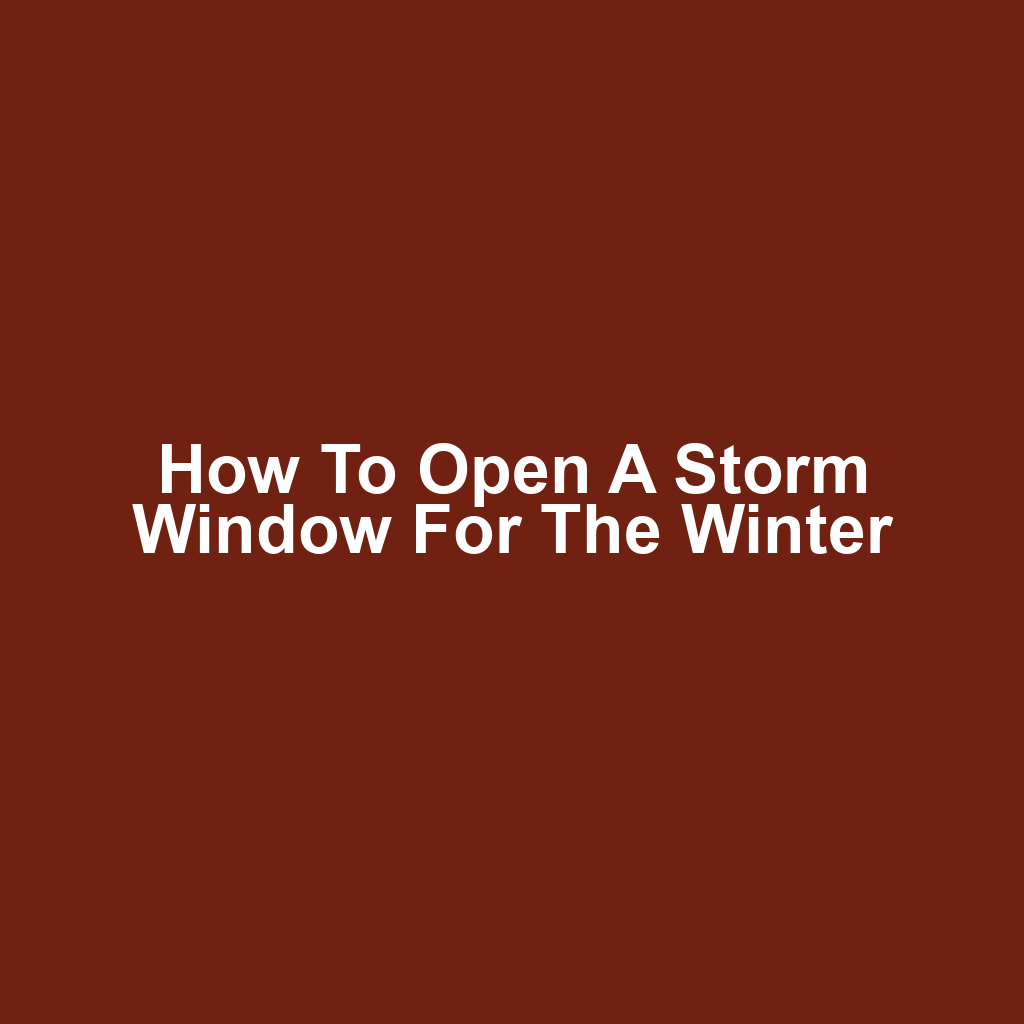 How to Open a Storm Window for the Winter