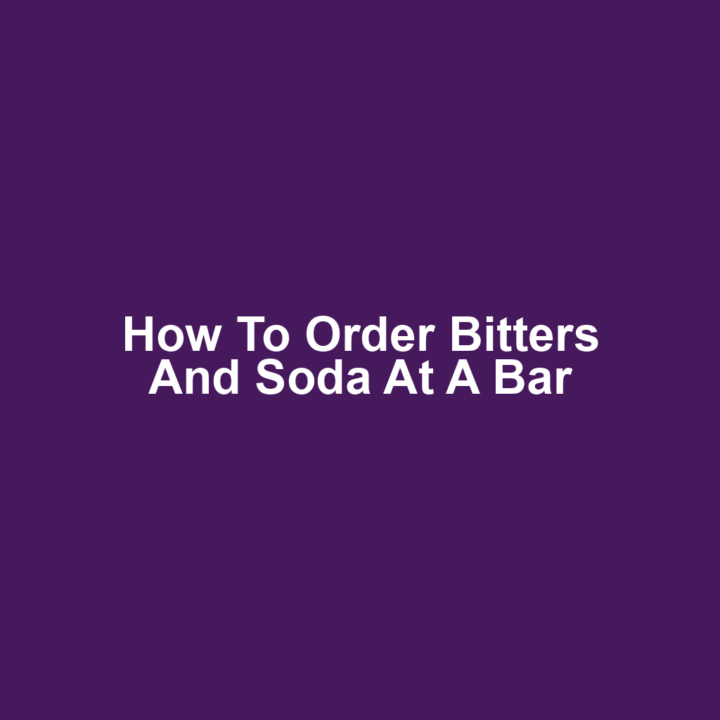 How to Order Bitters and Soda at a Bar