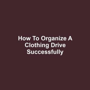 How to Organize a Clothing Drive Successfully