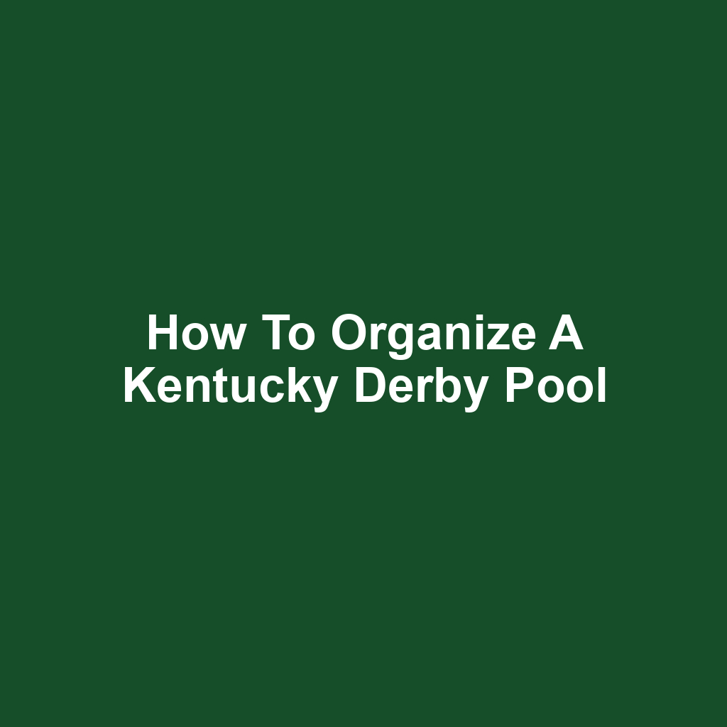 How to Organize a Kentucky Derby Pool