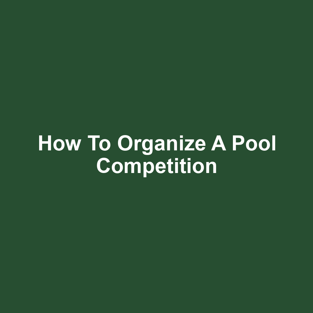 How to Organize a Pool Competition