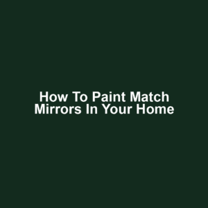 How to Paint Match Mirrors in Your Home