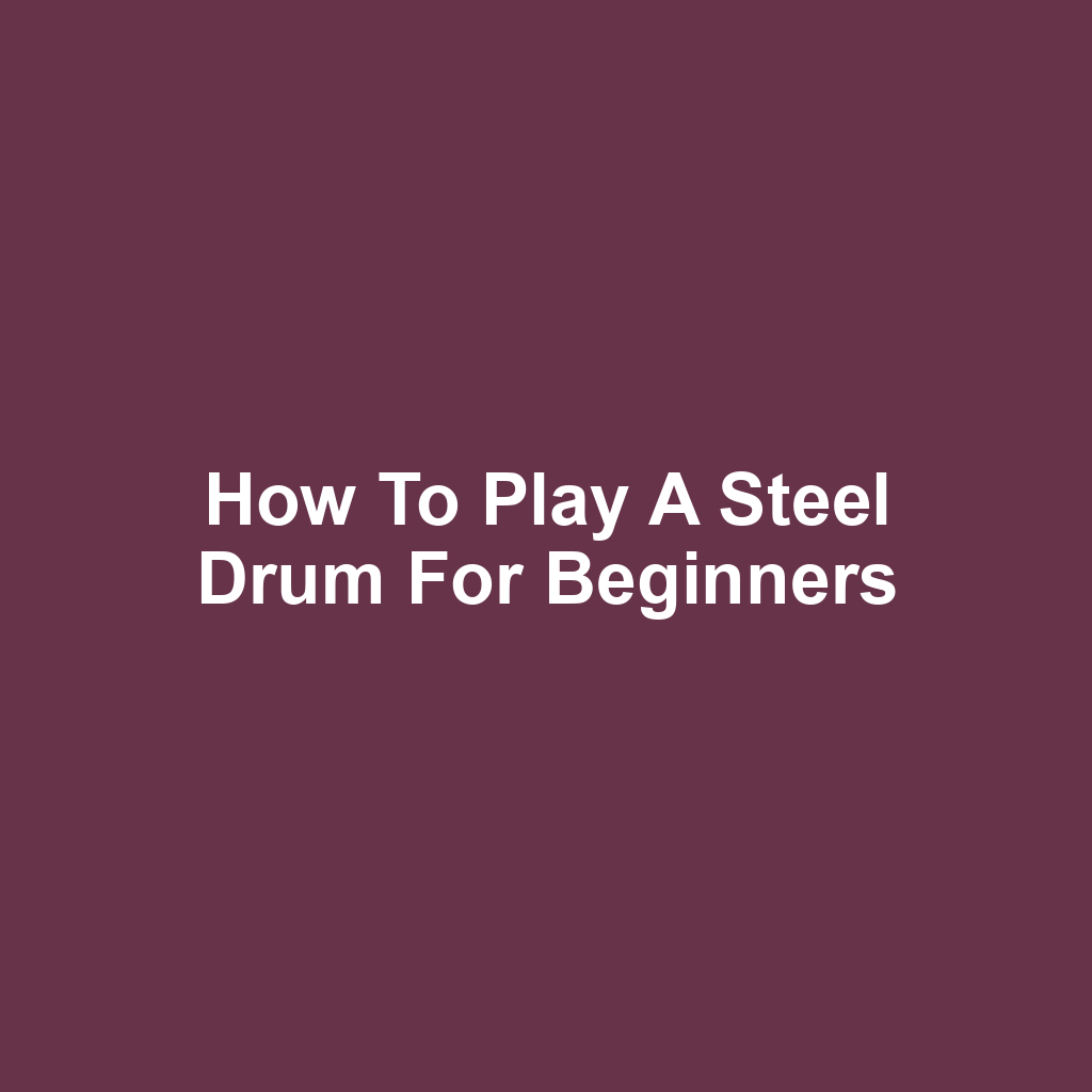 How to Play a Steel Drum for Beginners