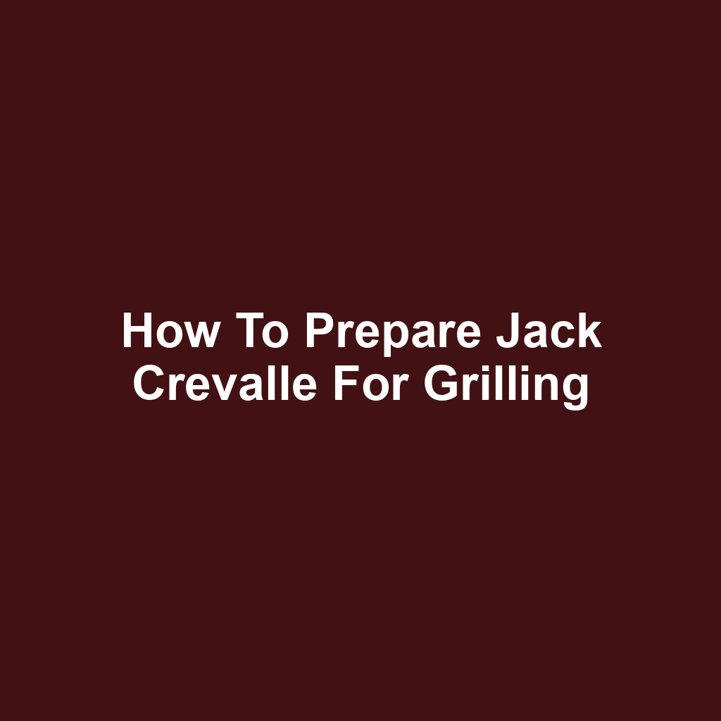 How to Prepare Jack Crevalle for Grilling