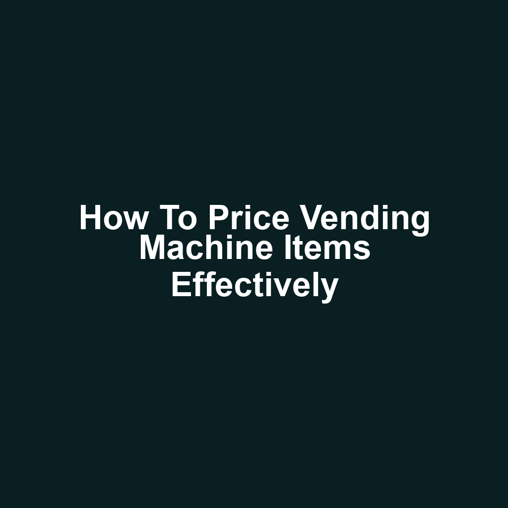 How to Price Vending Machine Items Effectively