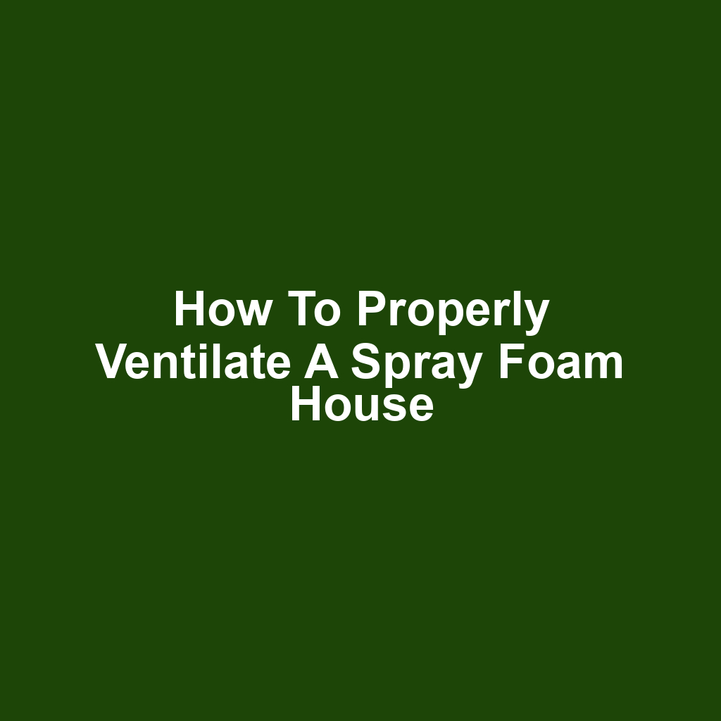 How to Properly Ventilate a Spray Foam House