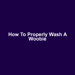 How to Properly Wash a Woobie
