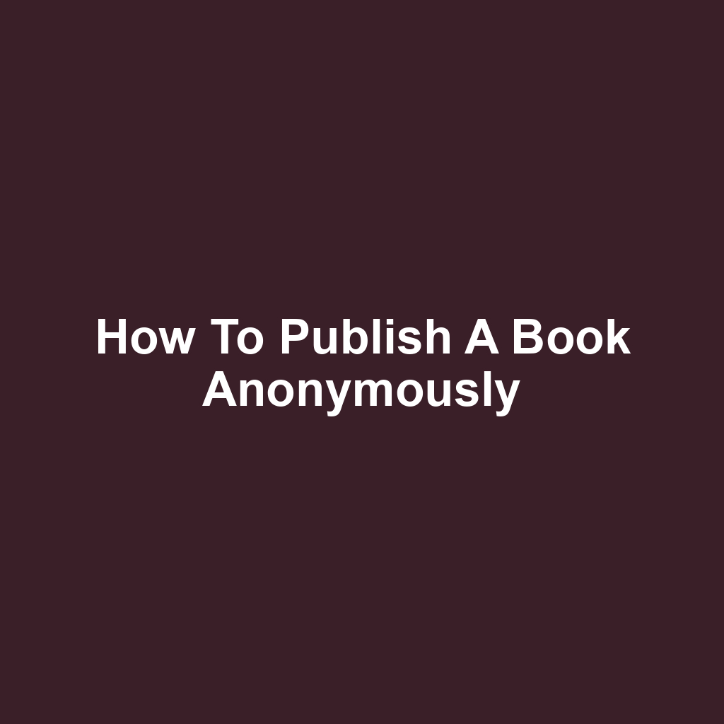 How to Publish a Book Anonymously