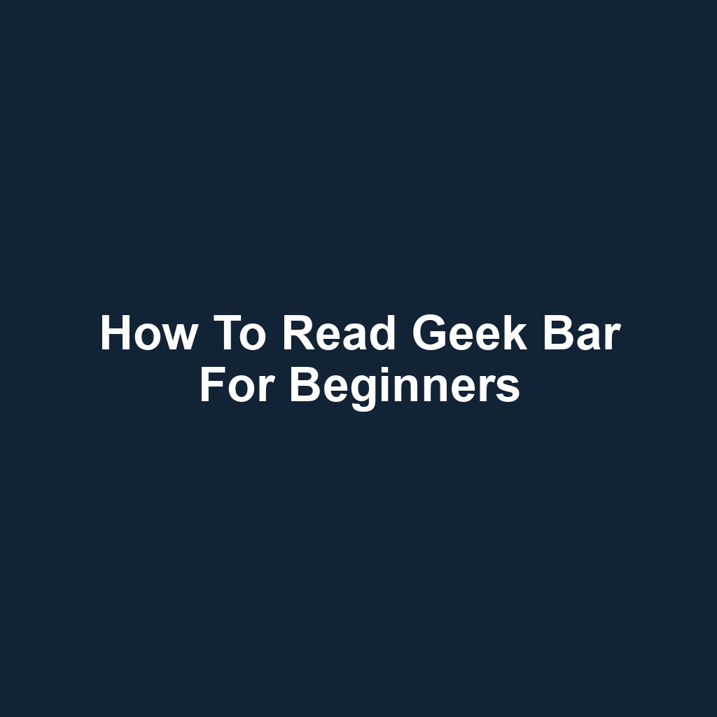 How to Read Geek Bar for Beginners