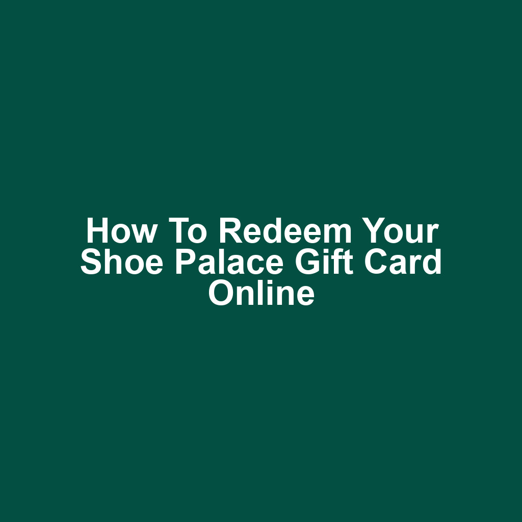 How to Redeem Your Shoe Palace Gift Card Online
