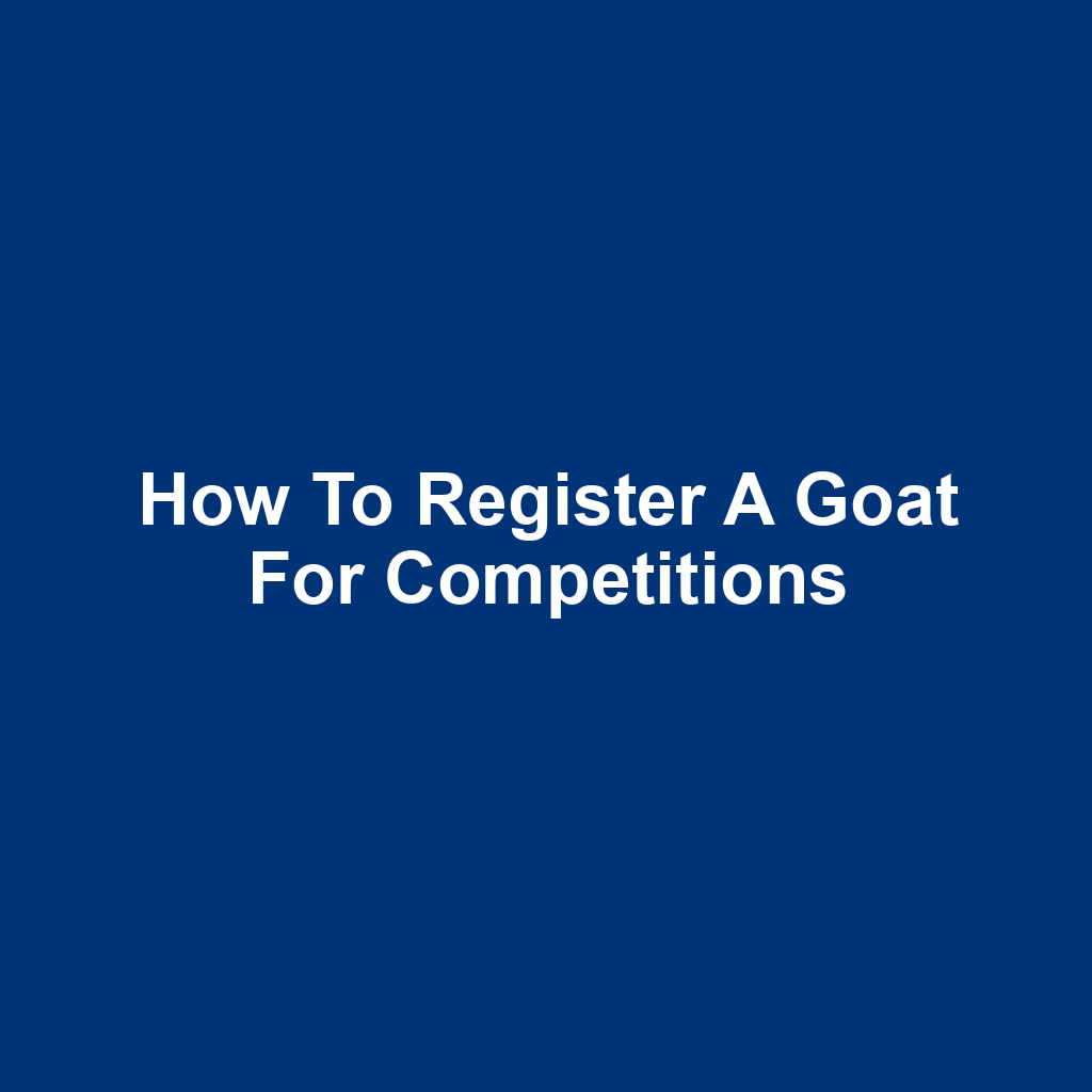 How to Register a Goat for Competitions