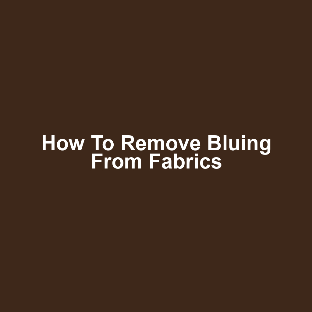 How to remove bluing from fabrics