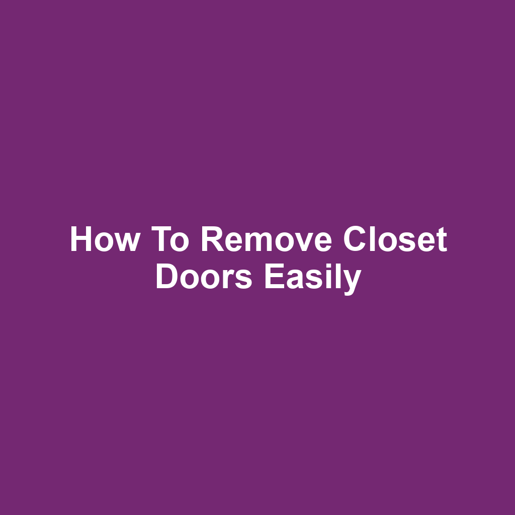 How to Remove Closet Doors Easily
