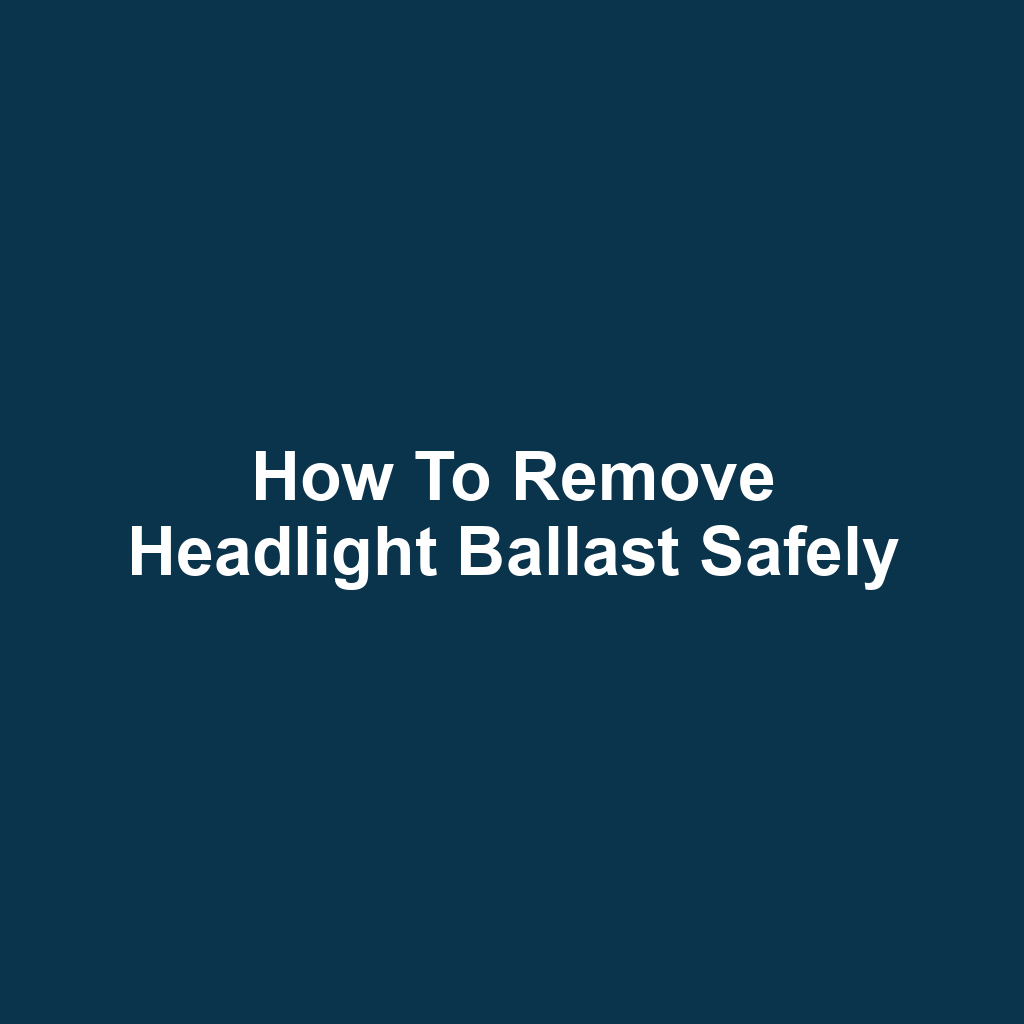 How to Remove Headlight Ballast Safely
