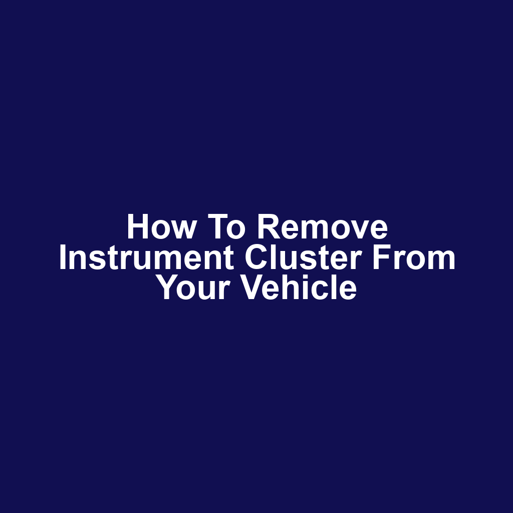 How to remove instrument cluster from your vehicle